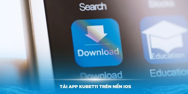 Hướng dẫn quy trình tải App Kubet11 trên nền iOS đơn giản