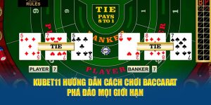 kubet11 hướng dẫn cách chơi baccarat hiệu quả