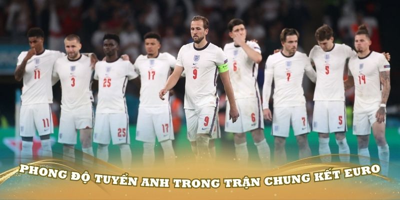 Đánh giá phong độ tuyển Anh trong trận chung kết Euro